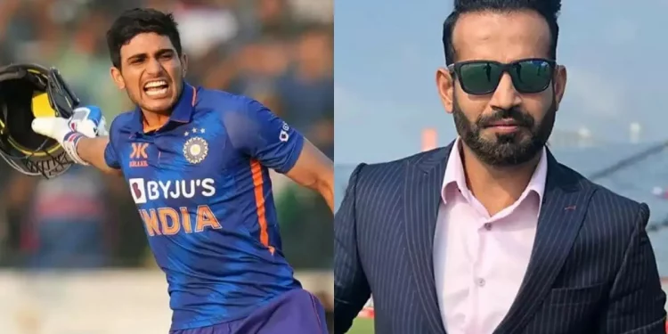 Irfan Pathan, please bring in Shubman Gill