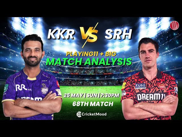 KKR vs SRH – 68TH Match Preview | IPL 2025 | Playing 11 + Winner Prediction | Arun Jaitley Stadium