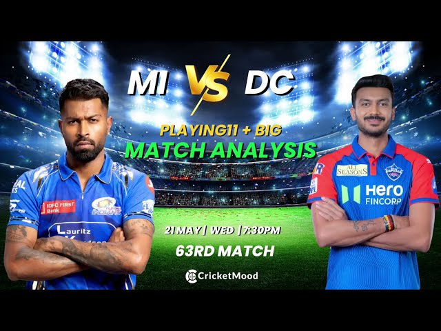 MI vs DC – 63 RD Match Preview | IPL 2025 | Playing 11 + Winner Prediction | Wankhede Stadium, Mumbai