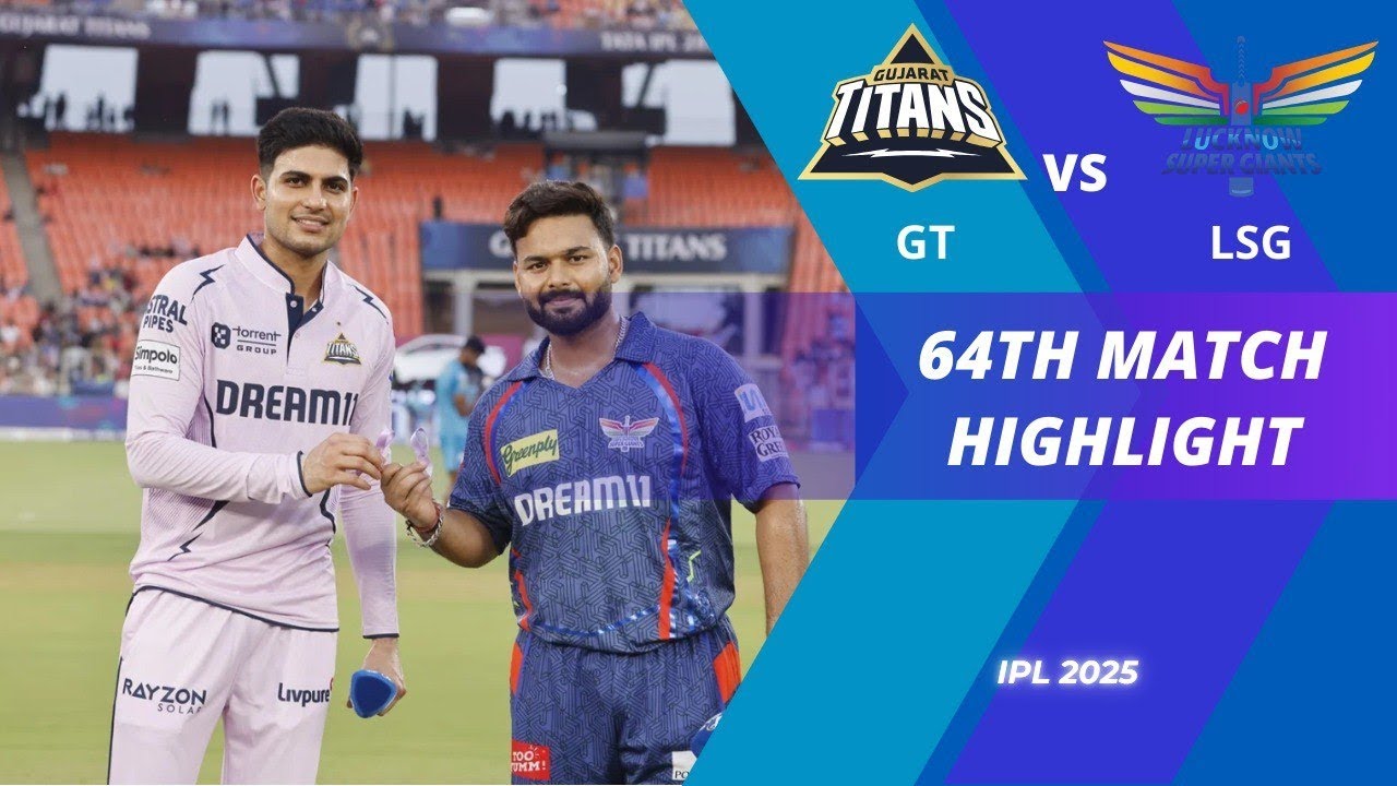 Lucknow Super Giants Vs Gujrat Titans IPL Match 64 | Full Highlights 2025 | LSG VS GT