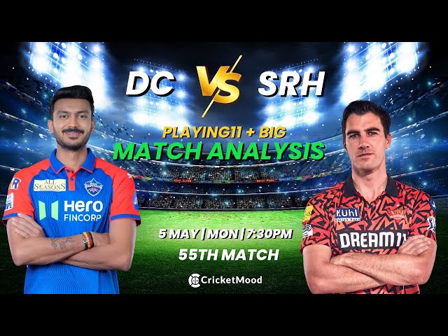 DC vs SRH 55th Match Dream11 Team Prediction Today |Best Fantasy Picks, Playing11 & Pitch Report Fantasy Tips